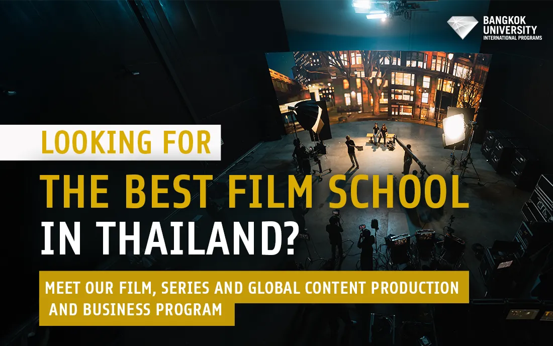 Looking for the Best Film School in Thailand? Meet Our Film, Series and Global Content Production and Business Program