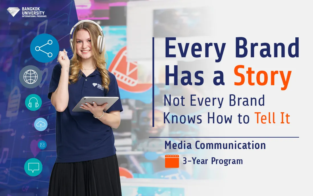 Every Brand Has a Story, Not Every Brand Knows How to Tell It. Media Communication 3-Year Program